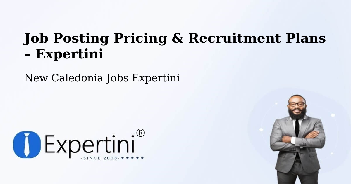 Job Posting Pricing & Recruitment Plans – Tongouin - Tongouin, New Caledonia Jobs Expertini